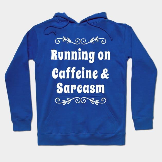 Running on Caffeine and Sarcasm T-shirt |  Funny sarcastic tshirt | Caffeine Lovers Shirt Hoodie by DesignsbyZazz